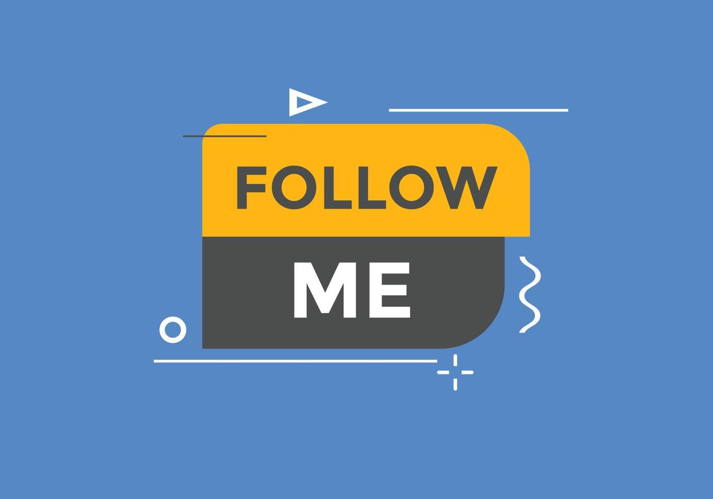 Follow me text button. speech bubble.  Follow me text web template Vector Illustration.