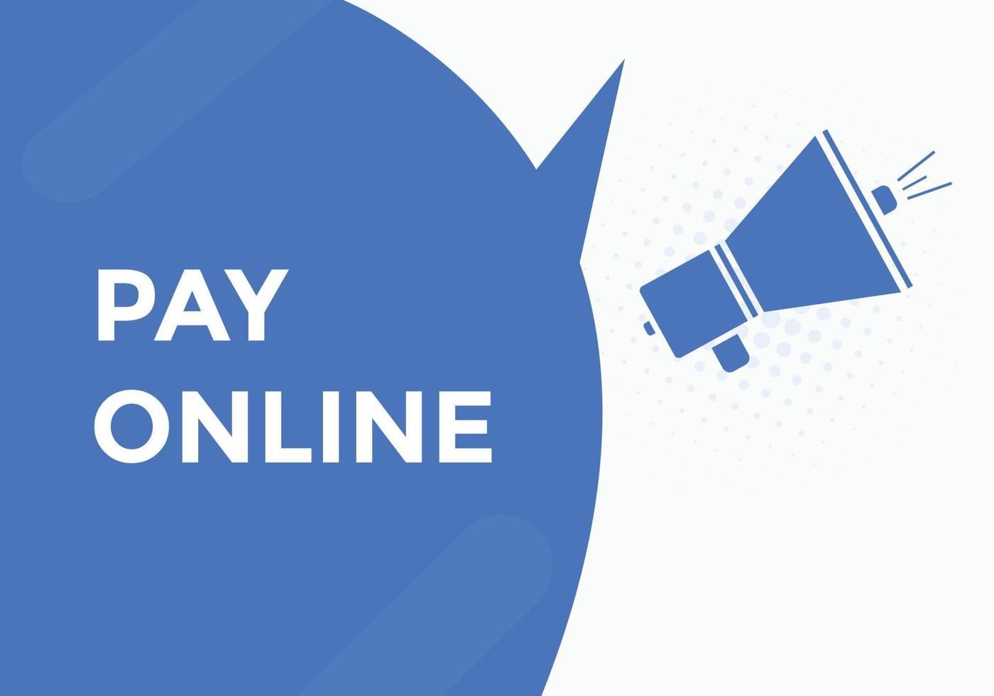 Pay Online button. speech bubbles. Pay Online text colorful web template. Vector Illustration