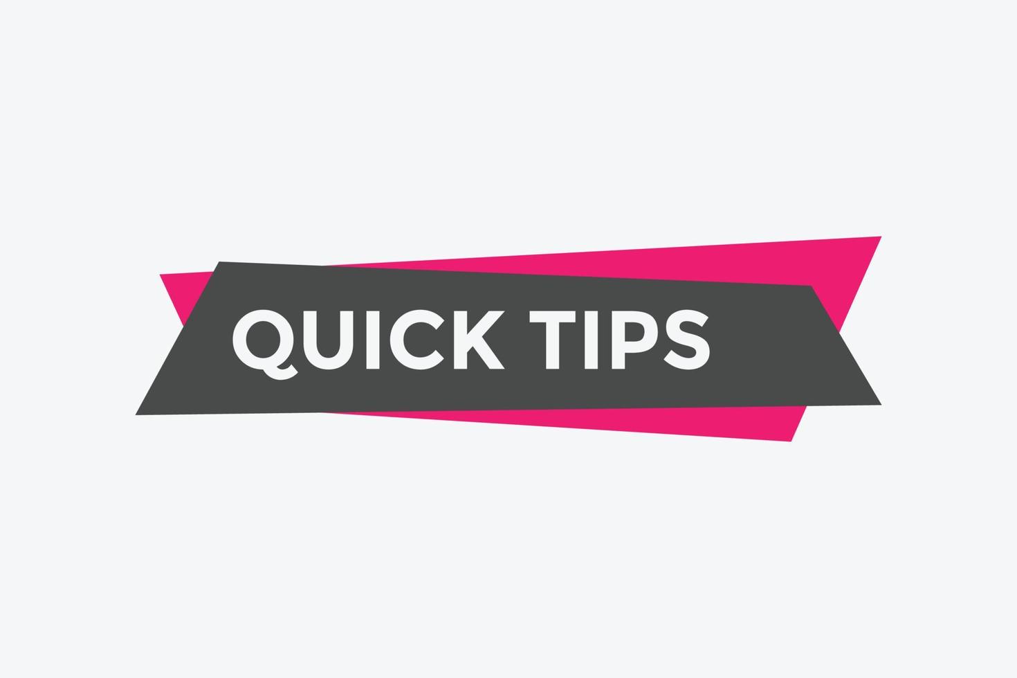 Quick tips button. Quick tips speech bubble. Quick tips text web template. Vector Illustration.