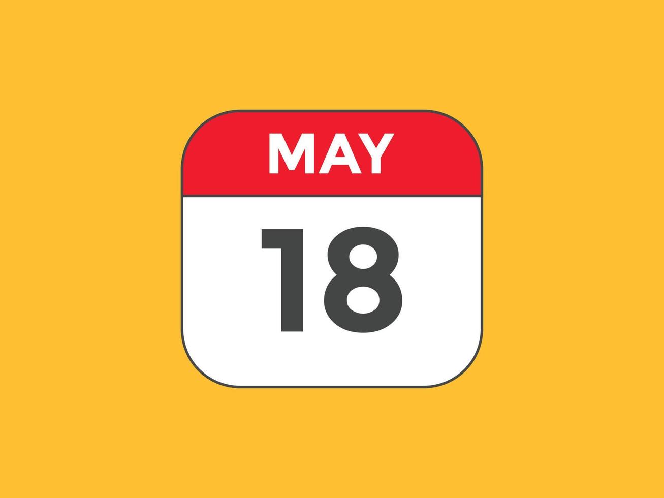 may 18 calendar reminder. 18th may daily calendar icon template. Calendar 18th may icon Design template. Vector illustration