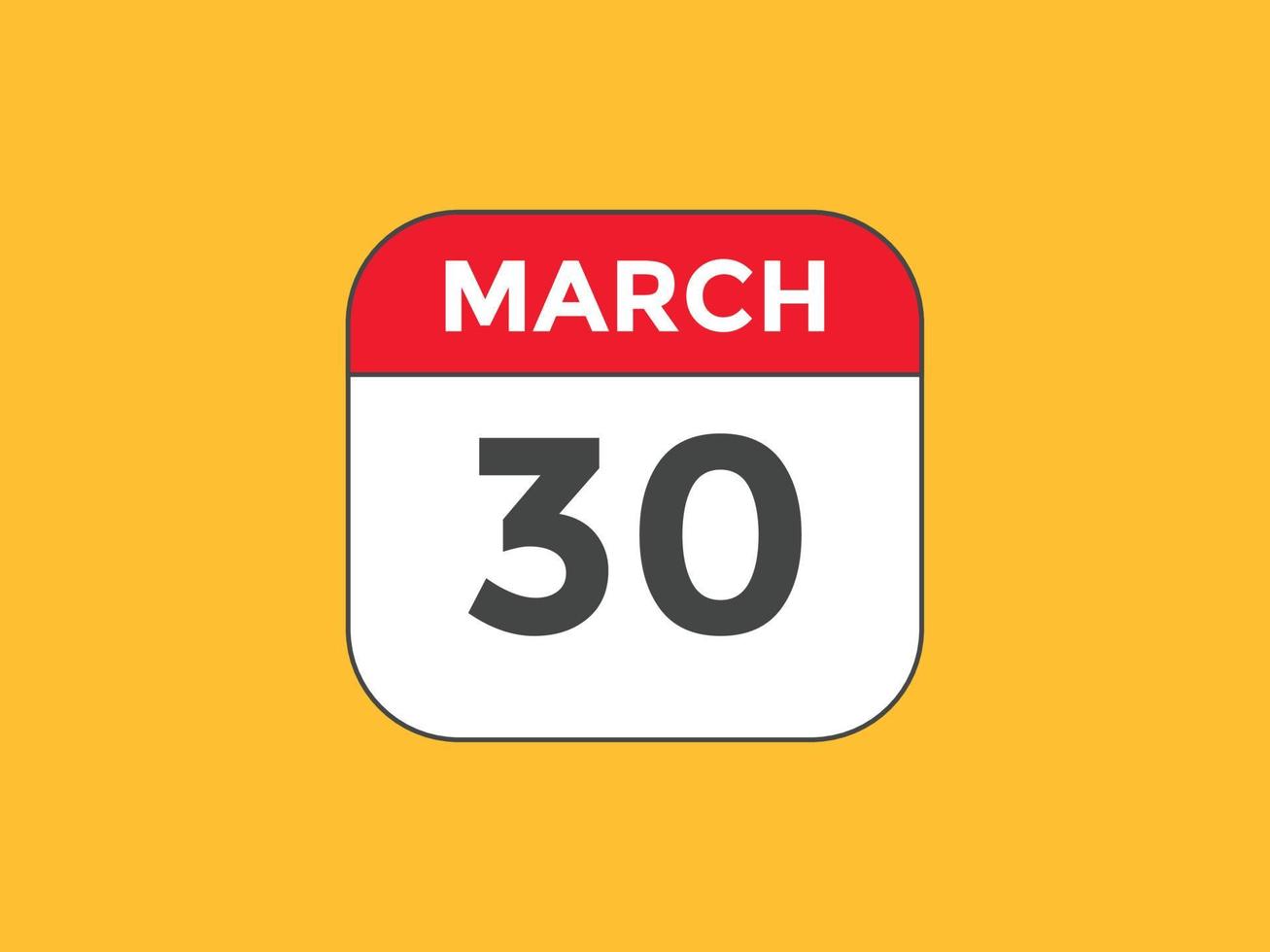 march 30 calendar reminder. 30th march daily calendar icon template. Calendar 30th march icon Design template. Vector illustration