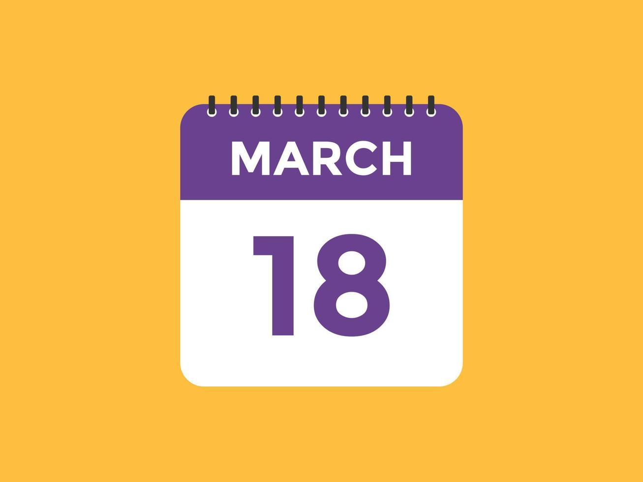 march 18 calendar reminder. 18th march daily calendar icon template. Calendar 18th march icon Design template. Vector illustration