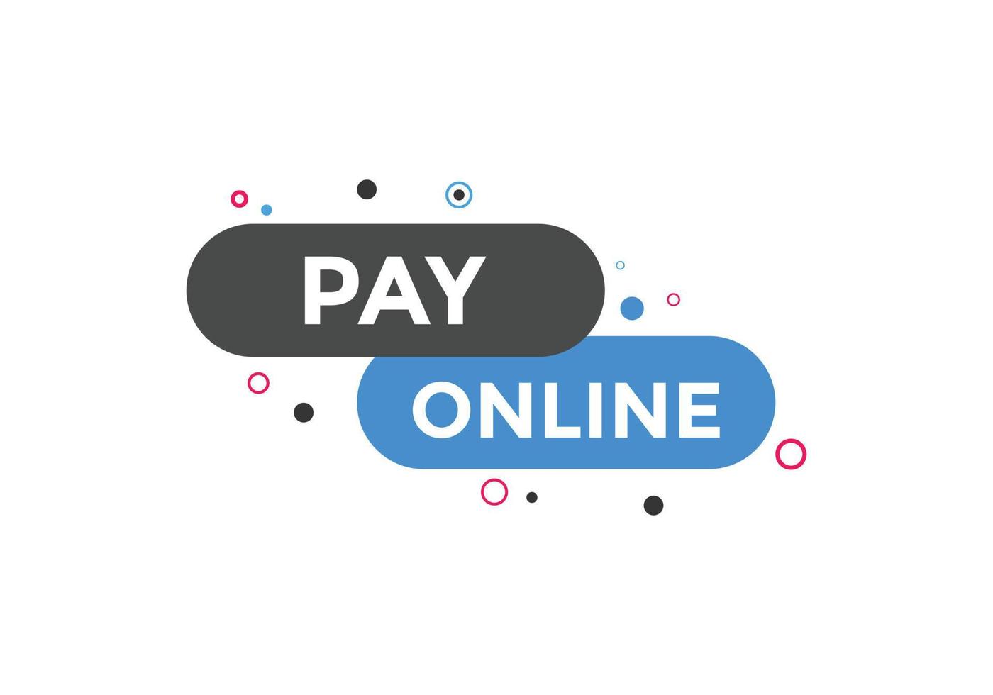 Pay Online button. speech bubbles. Pay Online text colorful web template. Vector Illustration