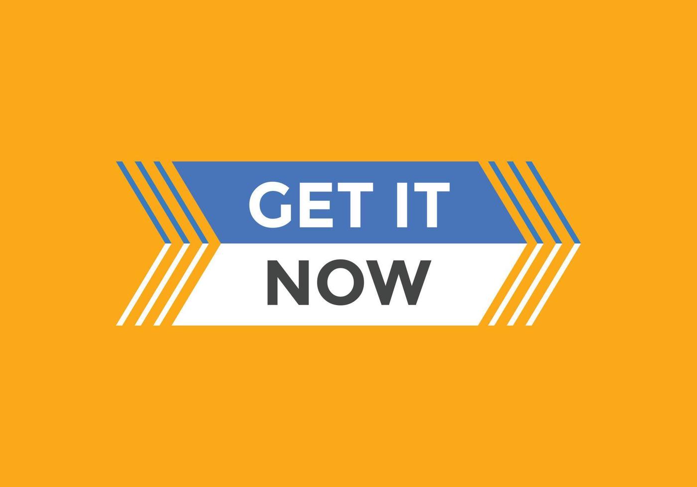 Get it now button. speech bubble. Get it now label sign template vector