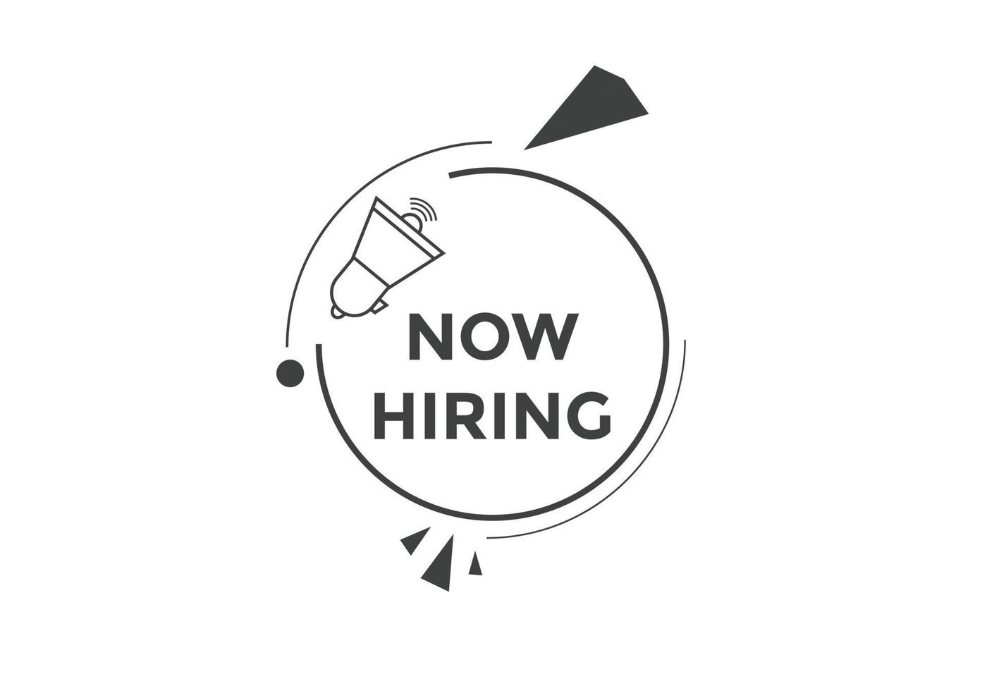Now hiring button. Now hiring speech bubble. Now hiring text web template. Vector Illustration.