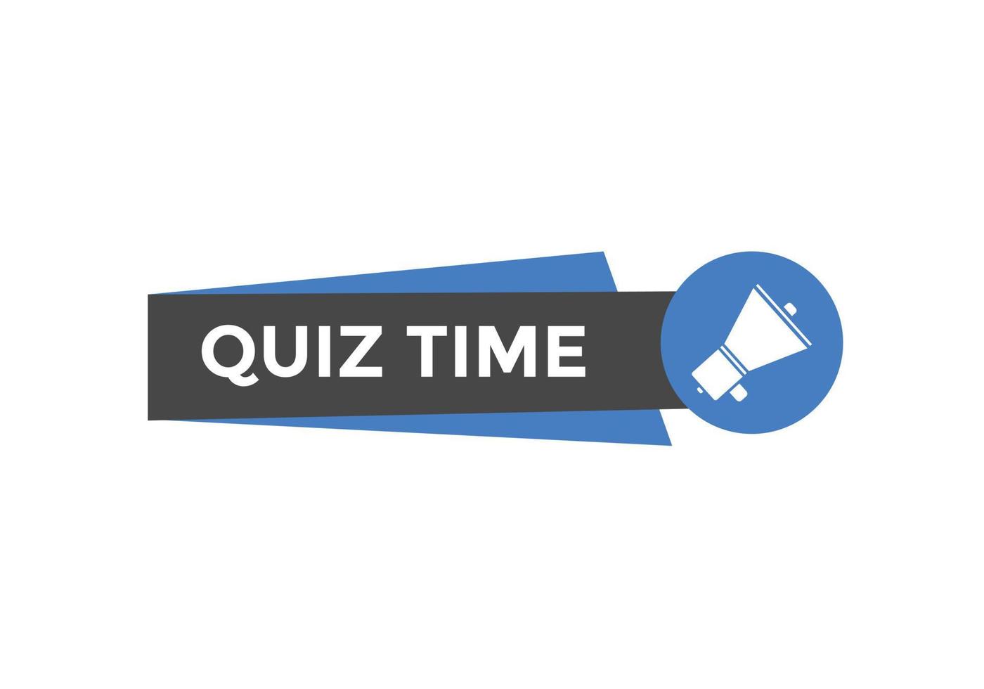 Quiz time button. Quiz time speech bubble. Quiz time text web template. Vector Illustration.