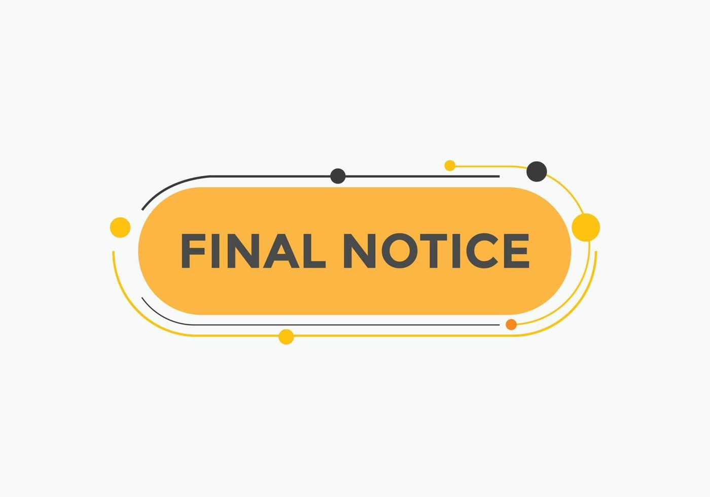 Final notice text button. speech bubble. Final notice text web template Vector Illustration.