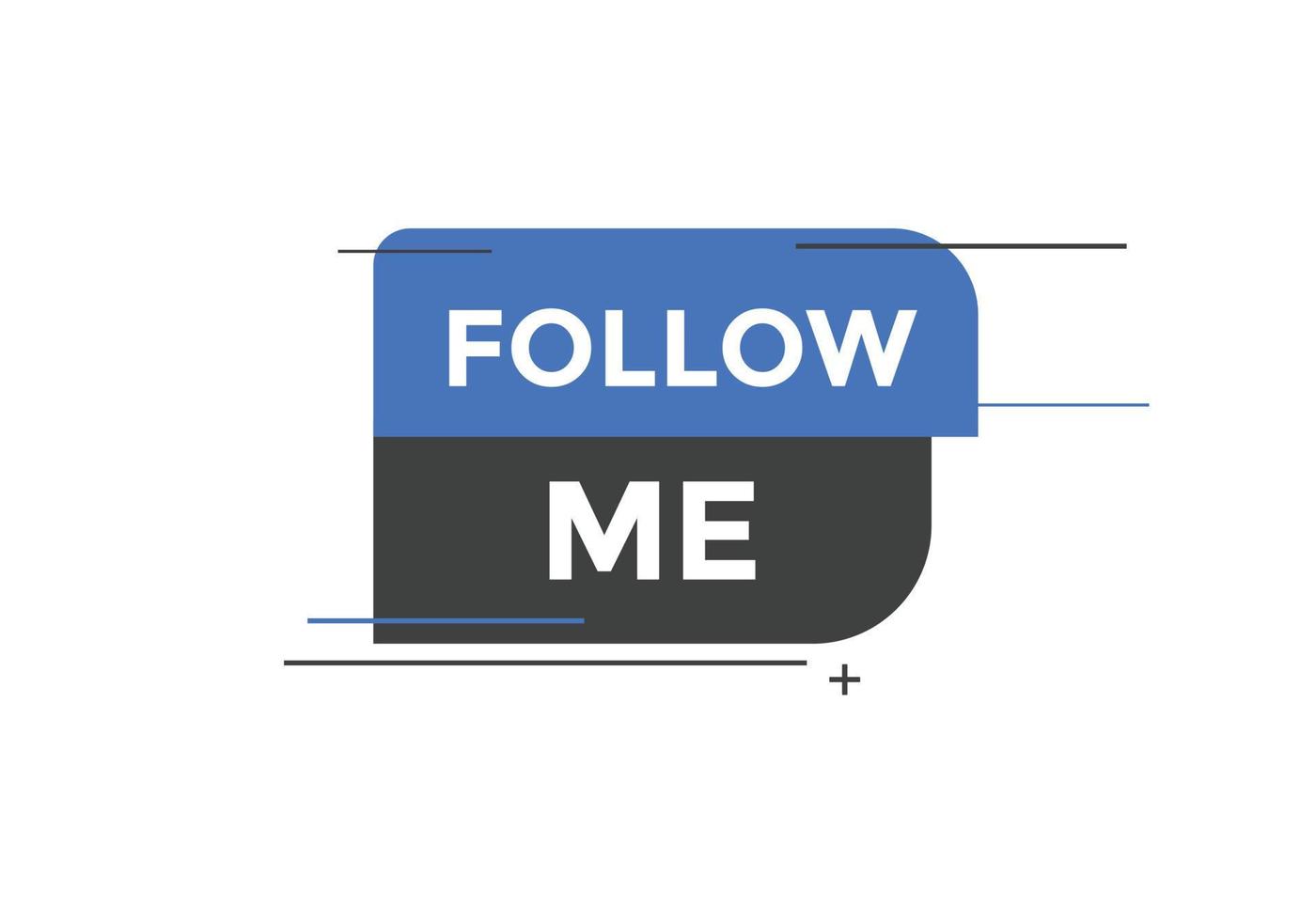 Follow me text button. speech bubble.  Follow me text web template Vector Illustration.