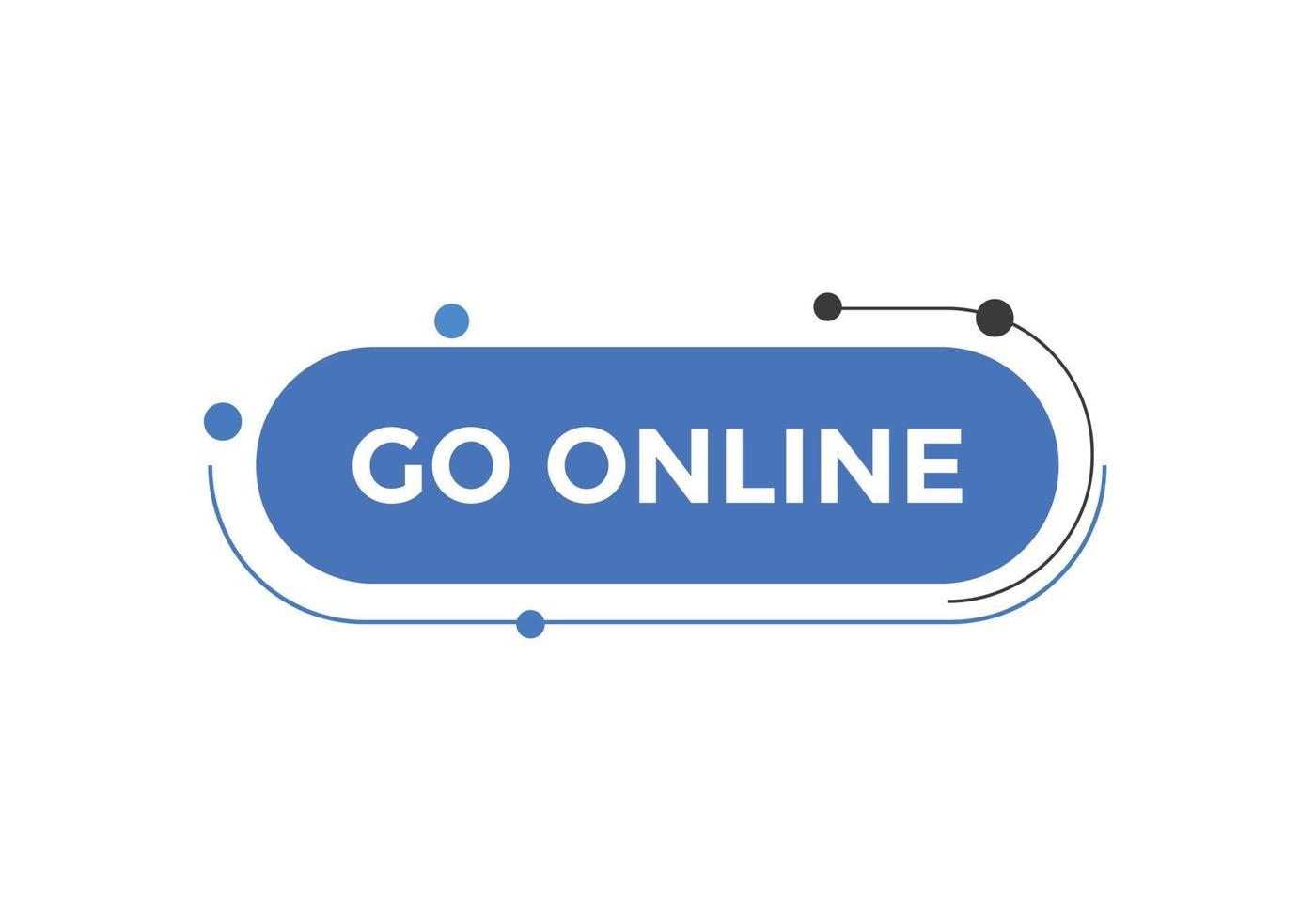Go online text button. Go online speech bubble. Go online text web template Vector Illustration.