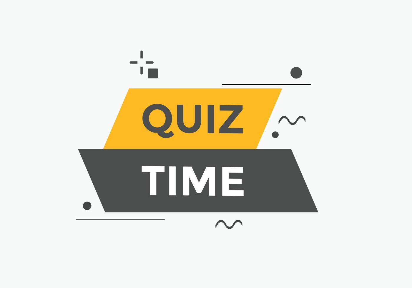 Quiz time button. Quiz time speech bubble. Quiz time text web template. Vector Illustration.