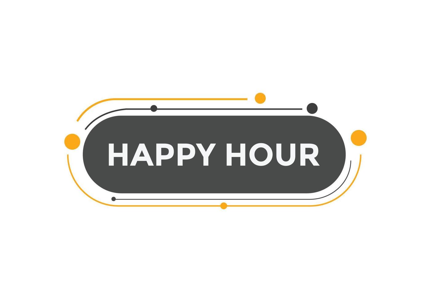 Happy hour button. Happy hour text web template. speech bubble vector
