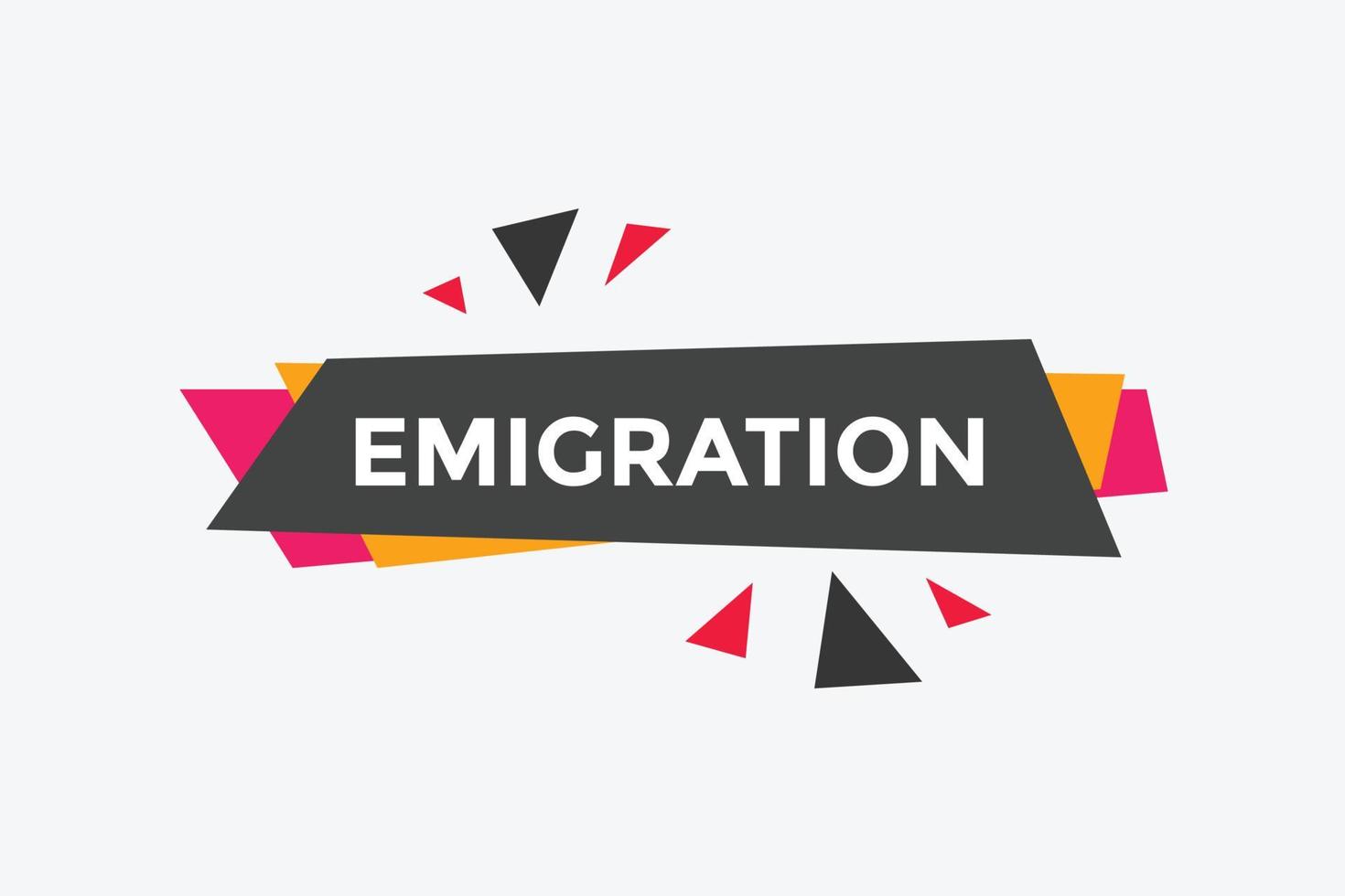 botón de emigración. burbuja de diálogo. banner web colorido de emigración. ilustración vectorial vector