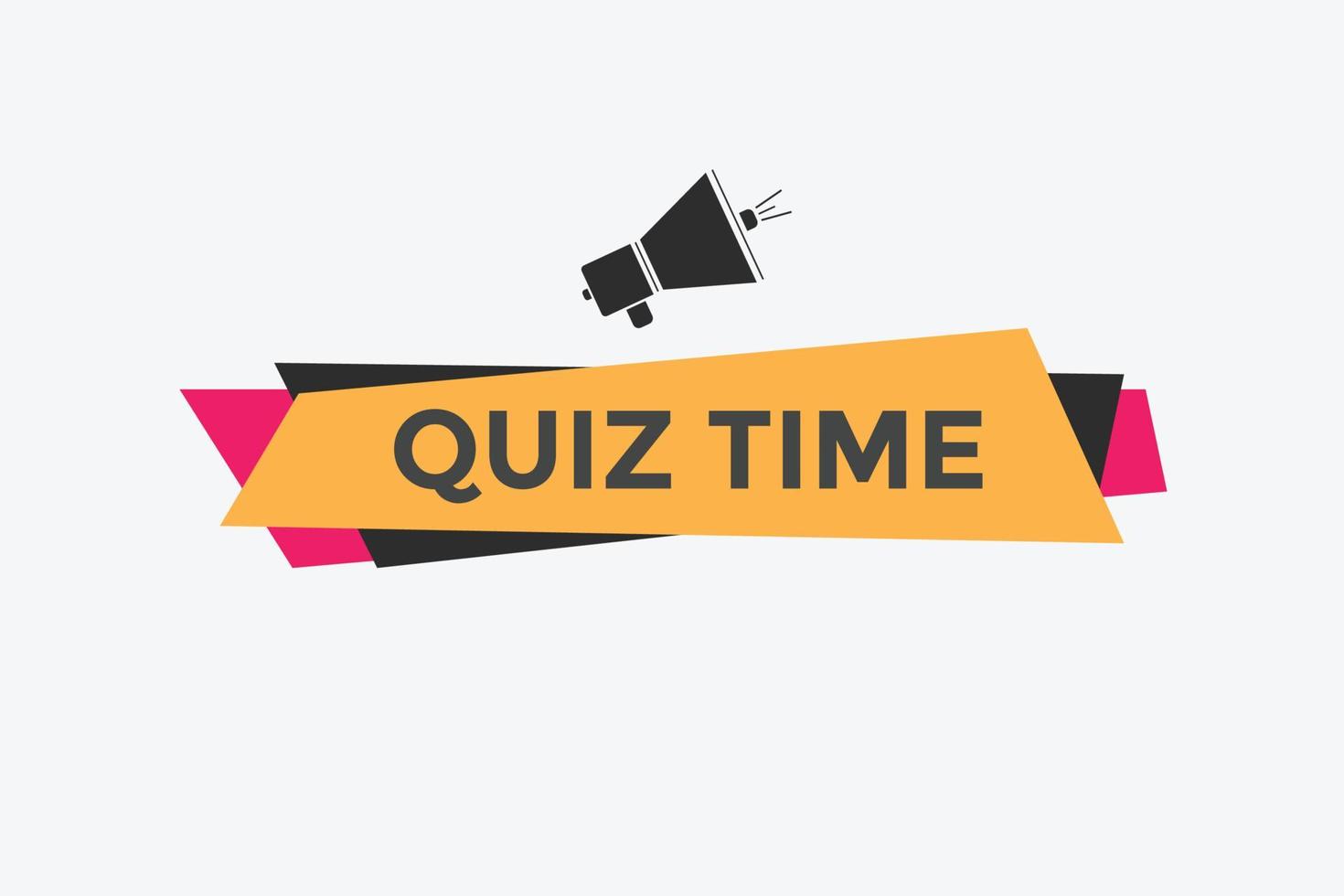 Quiz time button. Quiz time speech bubble. Quiz time text web template. Vector Illustration.