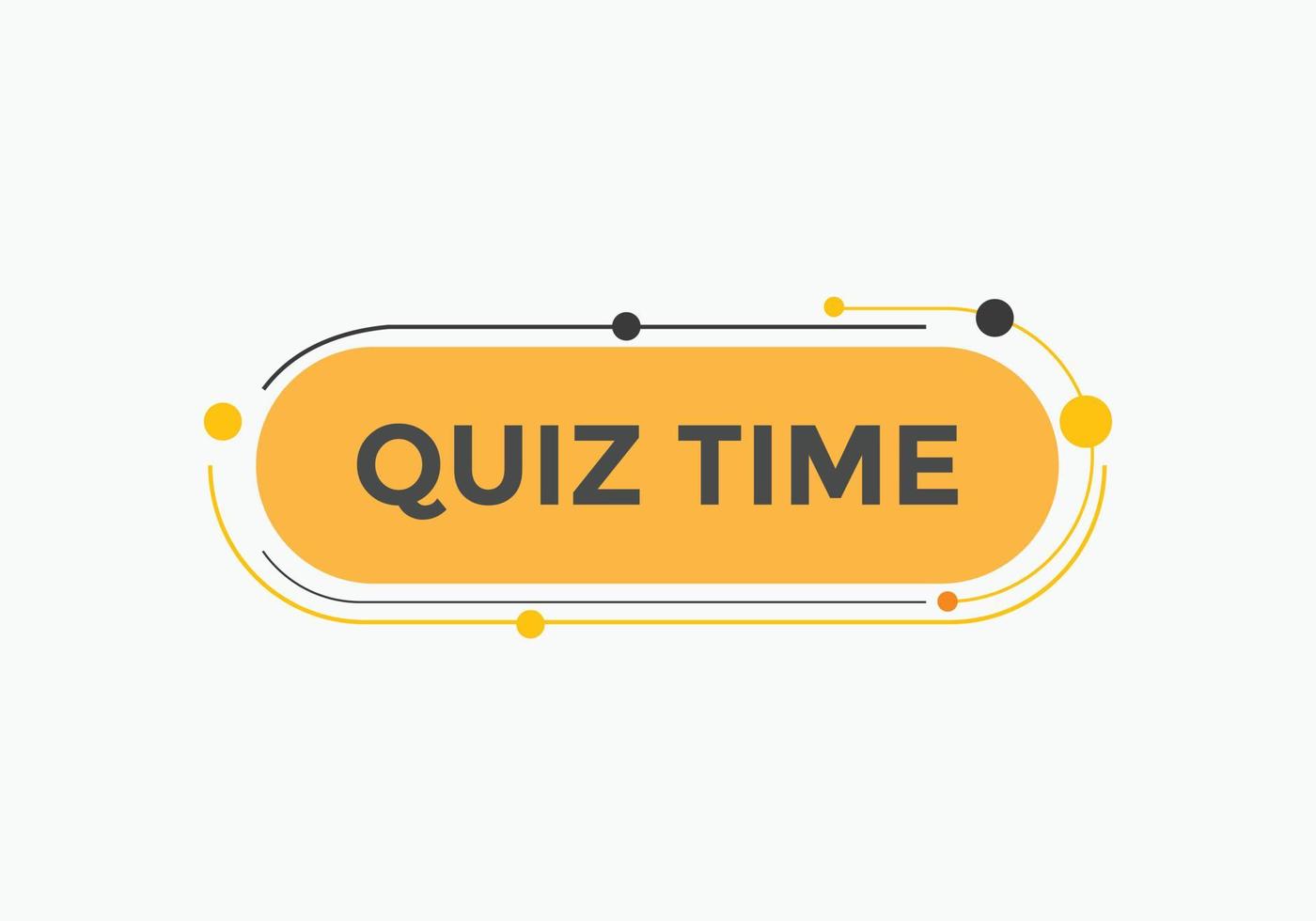 Quiz time button. Quiz time speech bubble. Quiz time text web template. Vector Illustration.