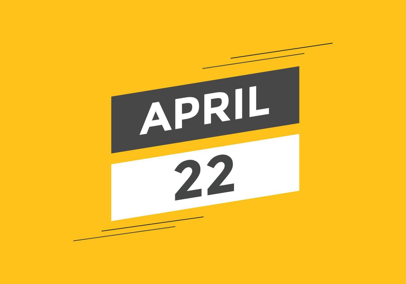 april 22 calendar reminder. 22th april daily calendar icon template. Calendar 22th april icon Design template. Vector illustration
