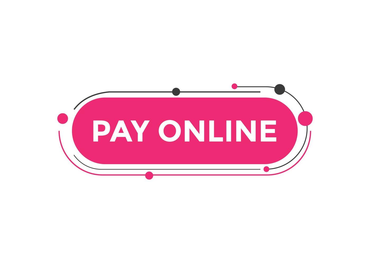 Pay Online button. speech bubbles. Pay Online text colorful web template. Vector Illustration