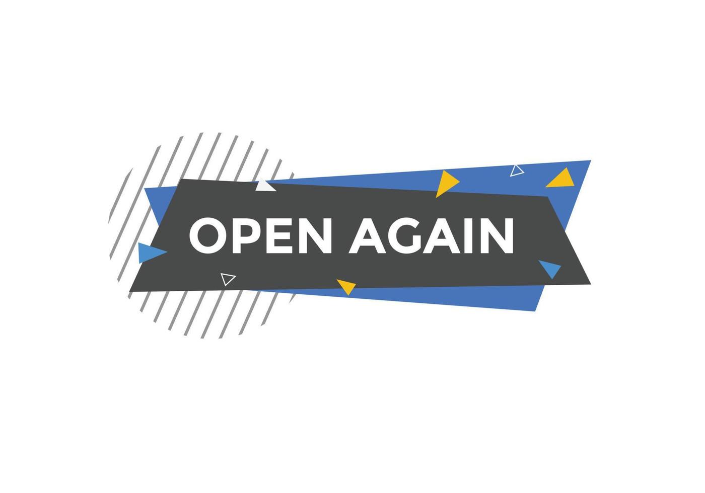 Open again button. Open again speech bubble. Open again text web template. Vector Illustration.