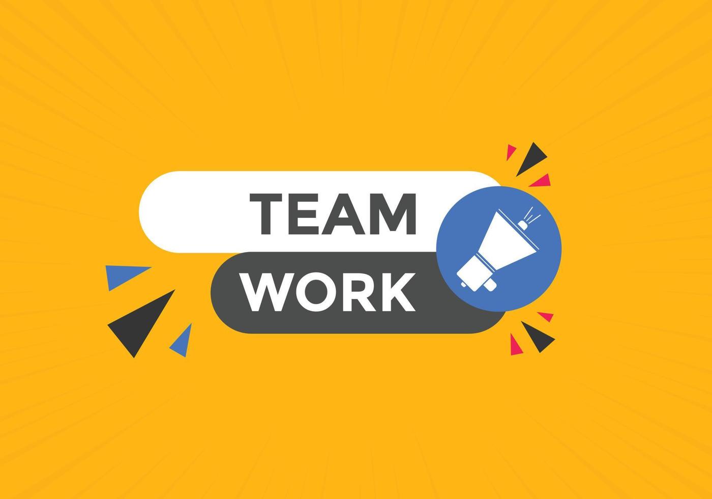 Team work text button. speech bubble. Team work Colorful web banner. vector illustration