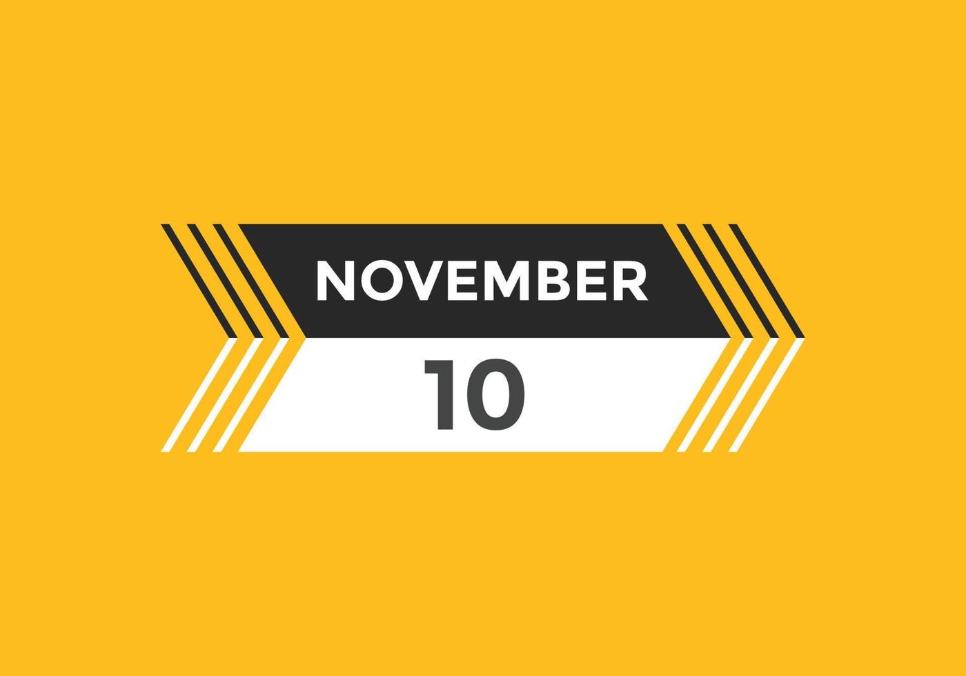 november 10 calendar reminder. 10th november daily calendar icon template. Calendar 10th november icon Design template. Vector illustration