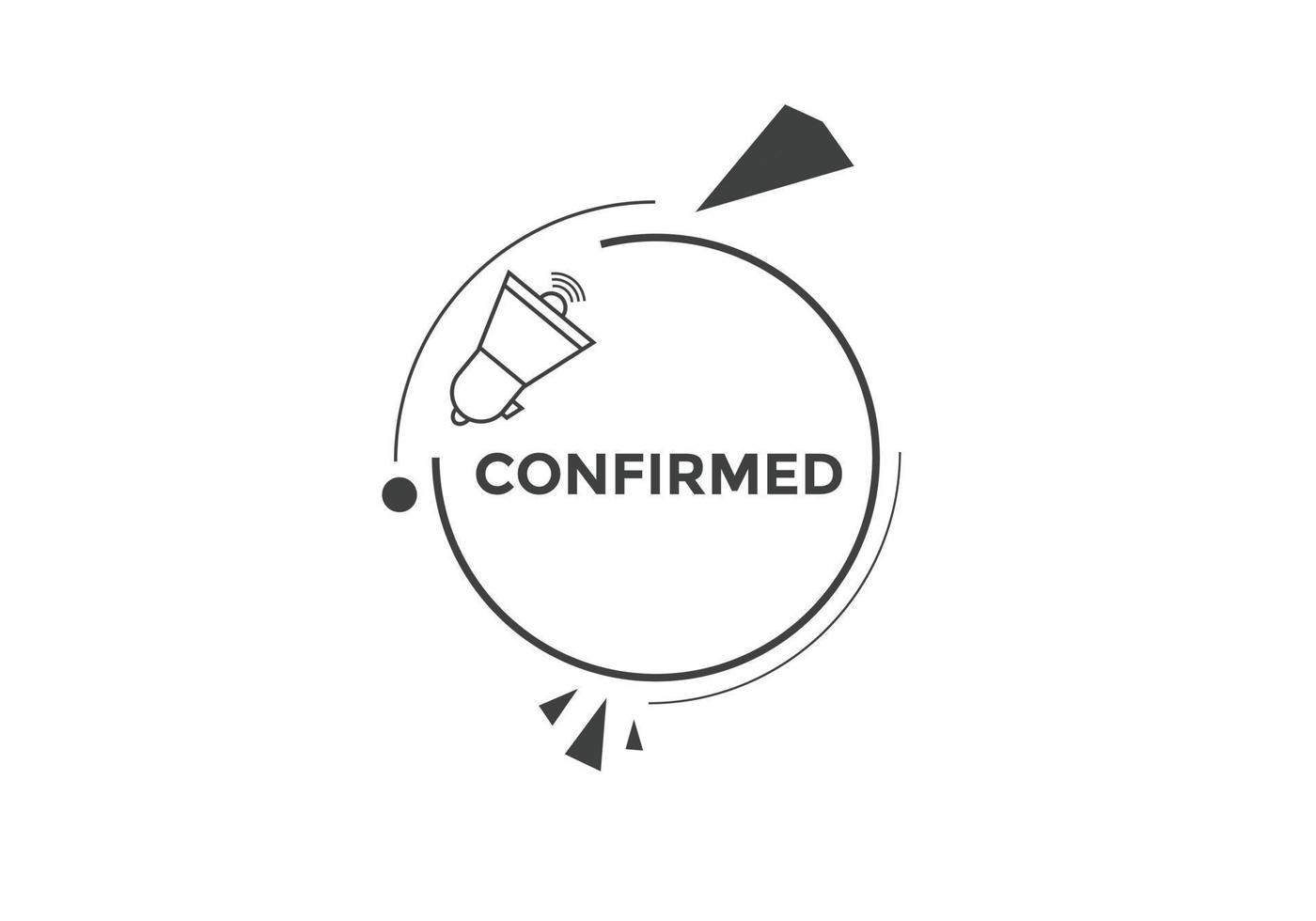 Confirmed button. speech bubble. Confirmed Colorful web banner. vector illustration