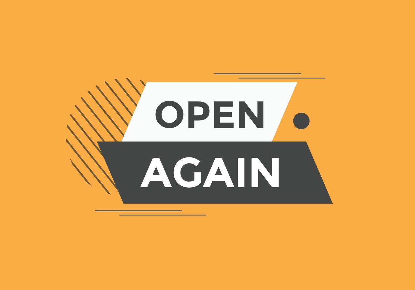 Open again button. Open again speech bubble. Open again text web template. Vector Illustration.