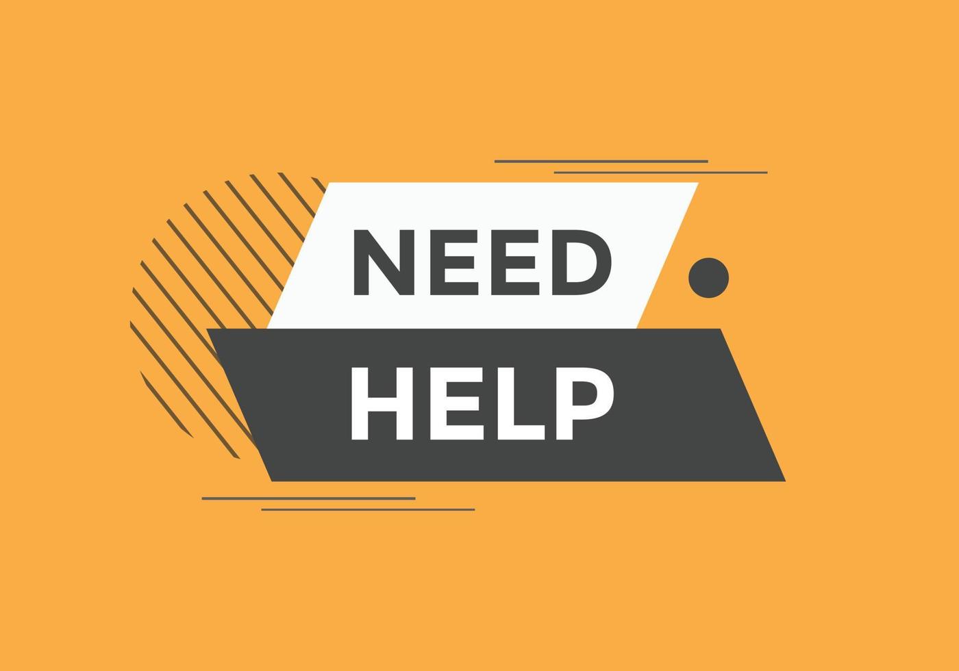 Need help button. Need help speech bubble. Need help text web template. Vector Illustration.