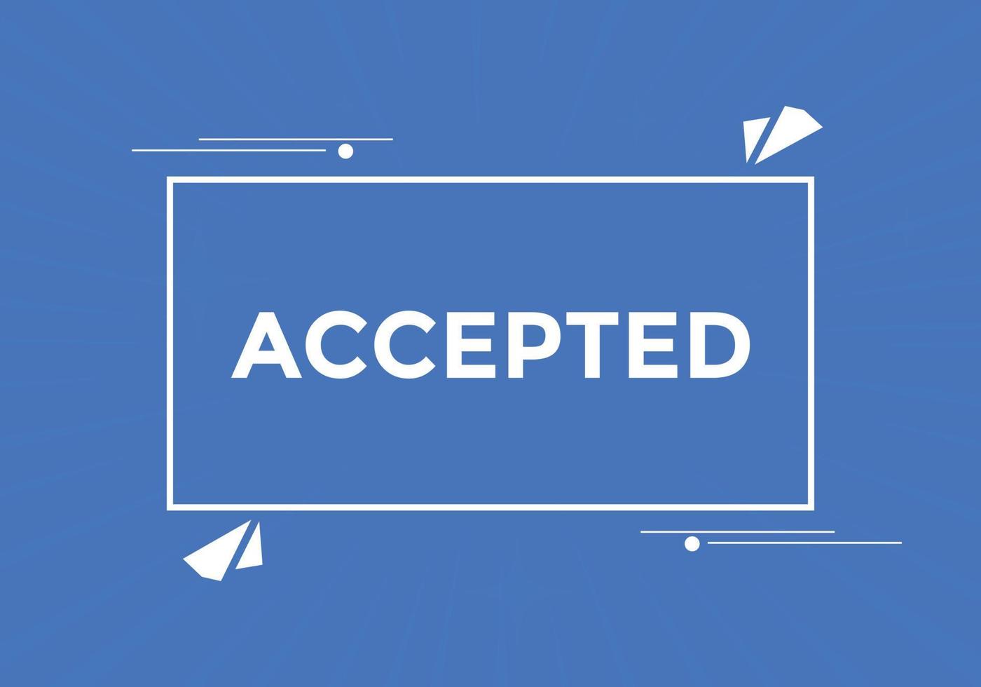 Accepted Basic text button. speech bubble. accepted Colorful web banner. vector illustration
