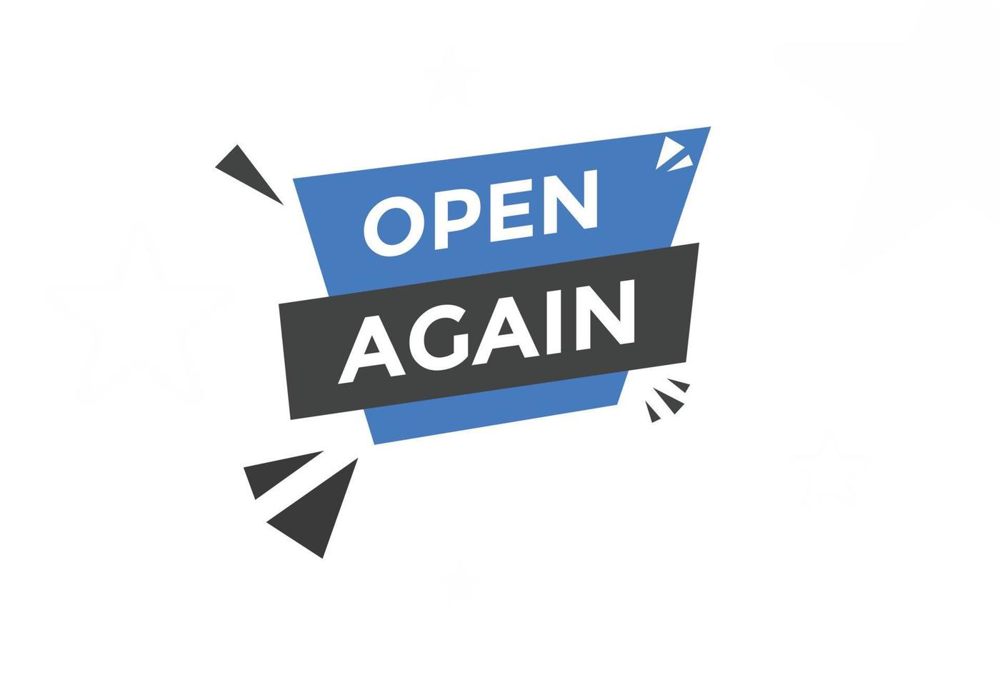 Open again button. Open again speech bubble. Open again text web template. Vector Illustration.