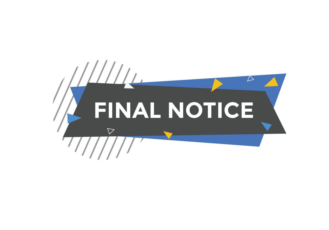Final notice text button. speech bubble. Final notice text web template Vector Illustration.