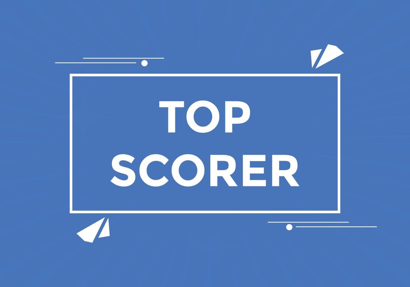 top scorer text button. speech bubble. top scorer Colorful web banner. vector illustration