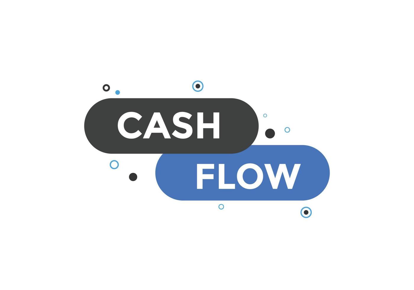 Cash flow text button. speech bubble. Cash flow label sign template vector