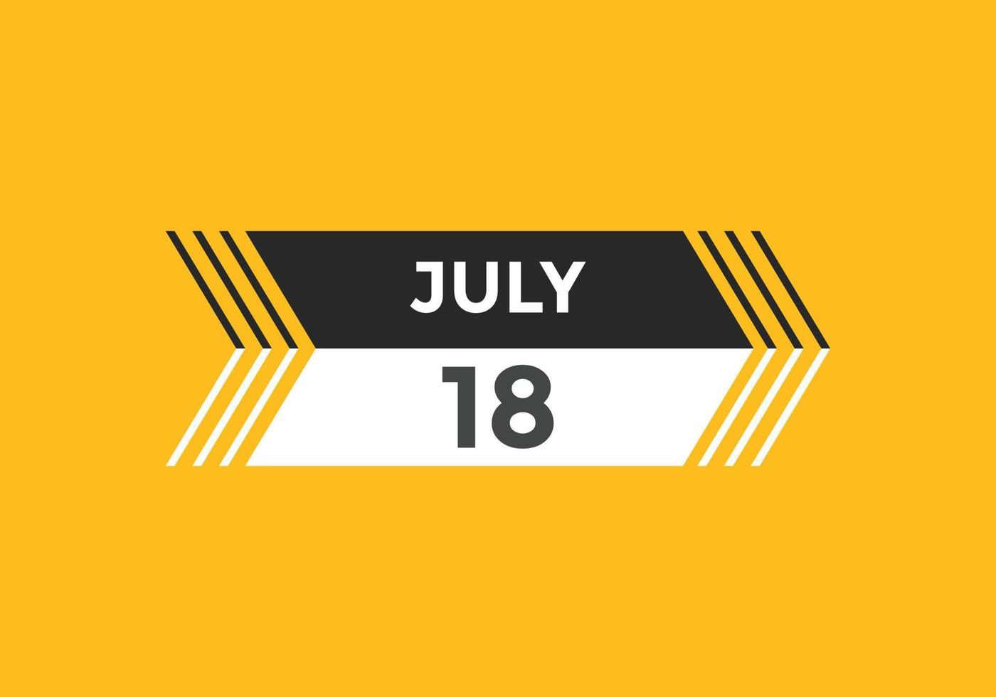 july 18 calendar reminder. 18th july daily calendar icon template. Calendar 18th july icon Design template. Vector illustration