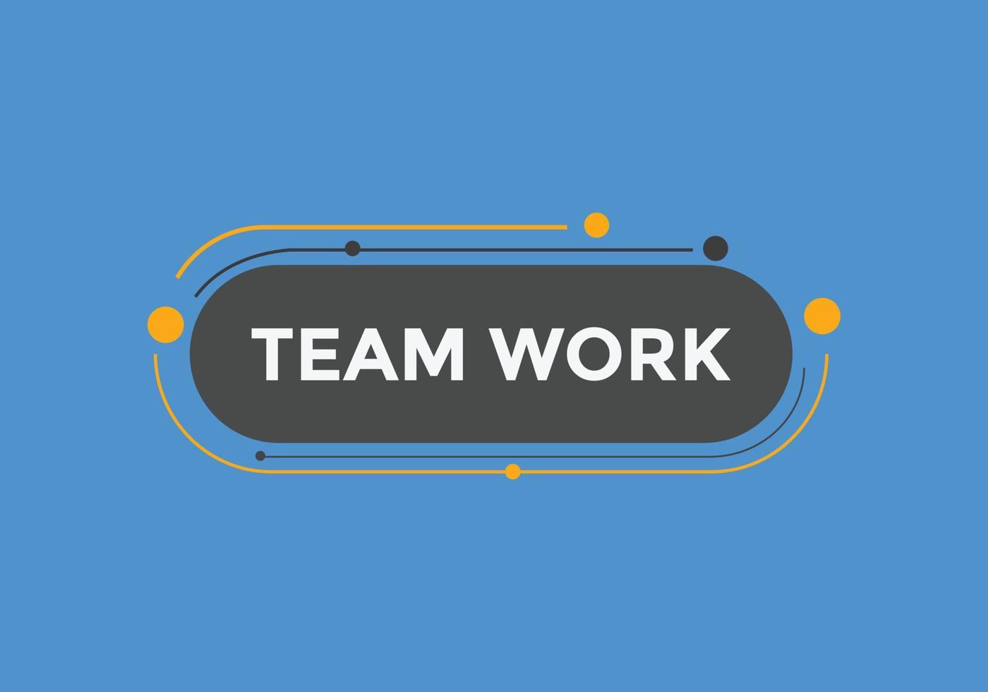Team work text button. speech bubble. Team work Colorful web banner. vector illustration