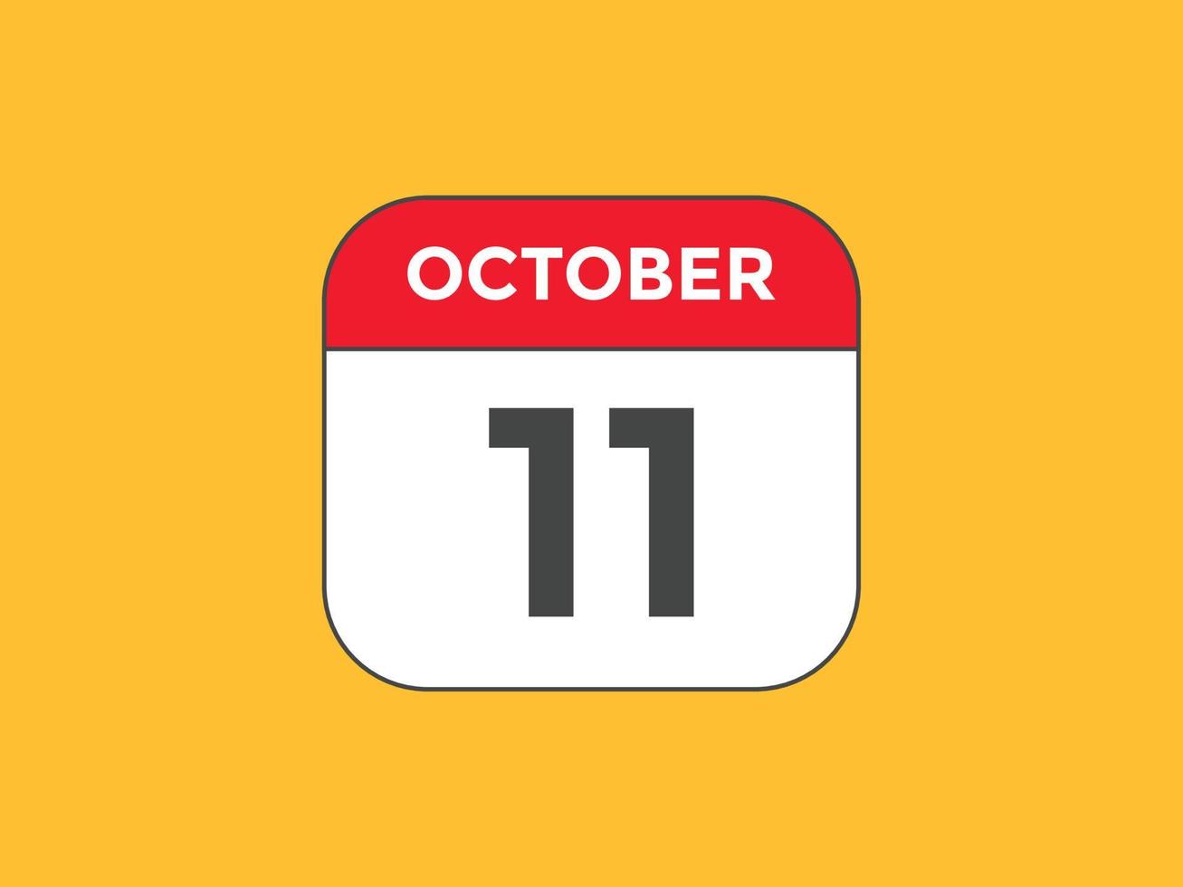 Recordatorio del calendario del 11 de octubre. Plantilla de icono de calendario diario del 11 de octubre. plantilla de diseño de icono de calendario 11 de octubre. ilustración vectorial vector