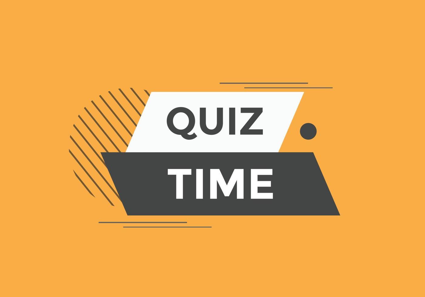 Quiz time button. Quiz time speech bubble. Quiz time text web template. Vector Illustration.