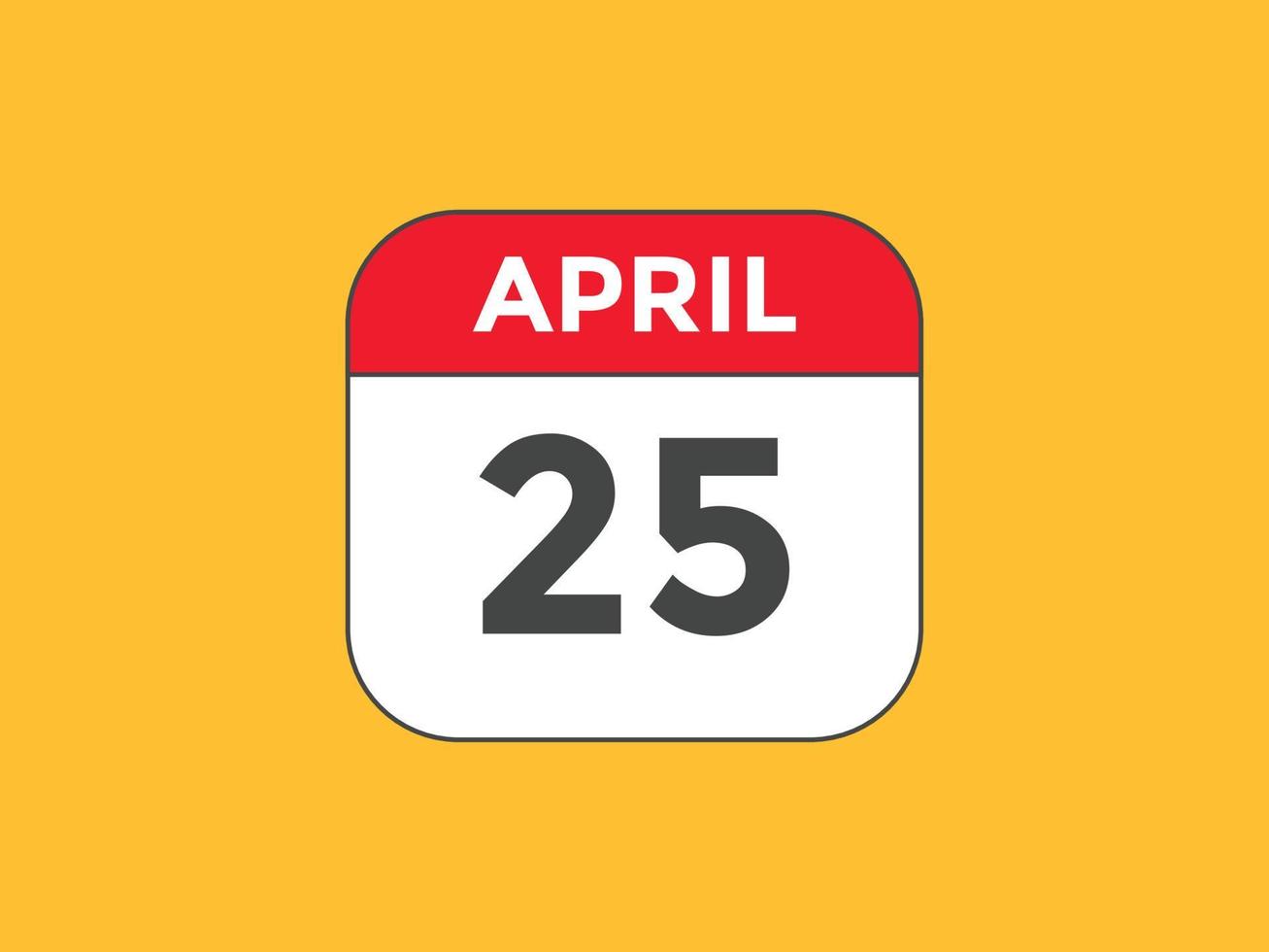 april 25 calendar reminder. 25th april daily calendar icon template. Calendar 25th april icon Design template. Vector illustration