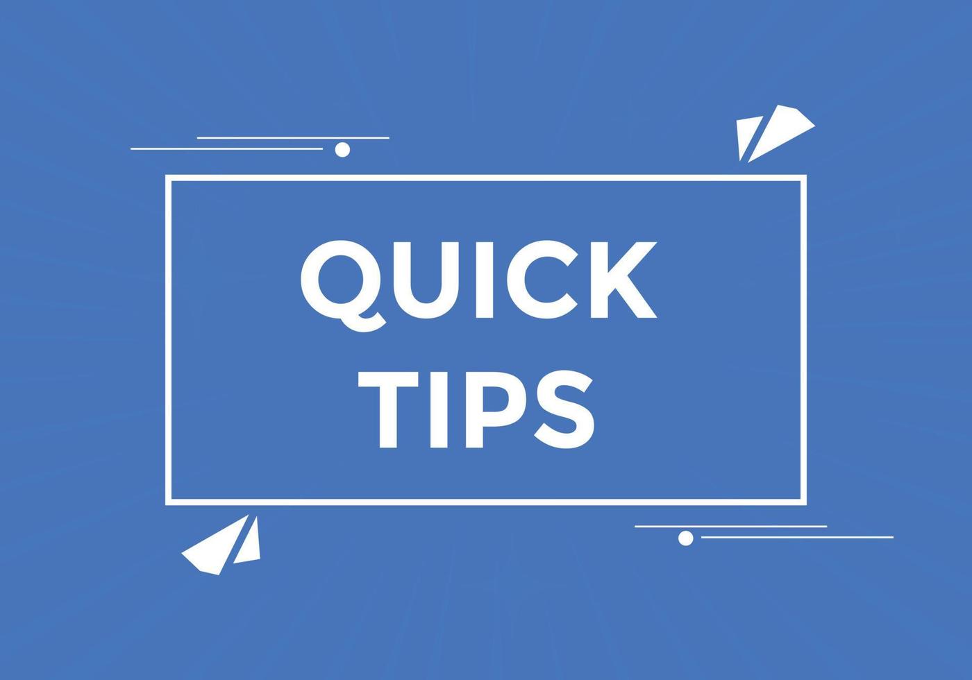 Quick tips button. Quick tips speech bubble. Quick tips text web template. Vector Illustration.