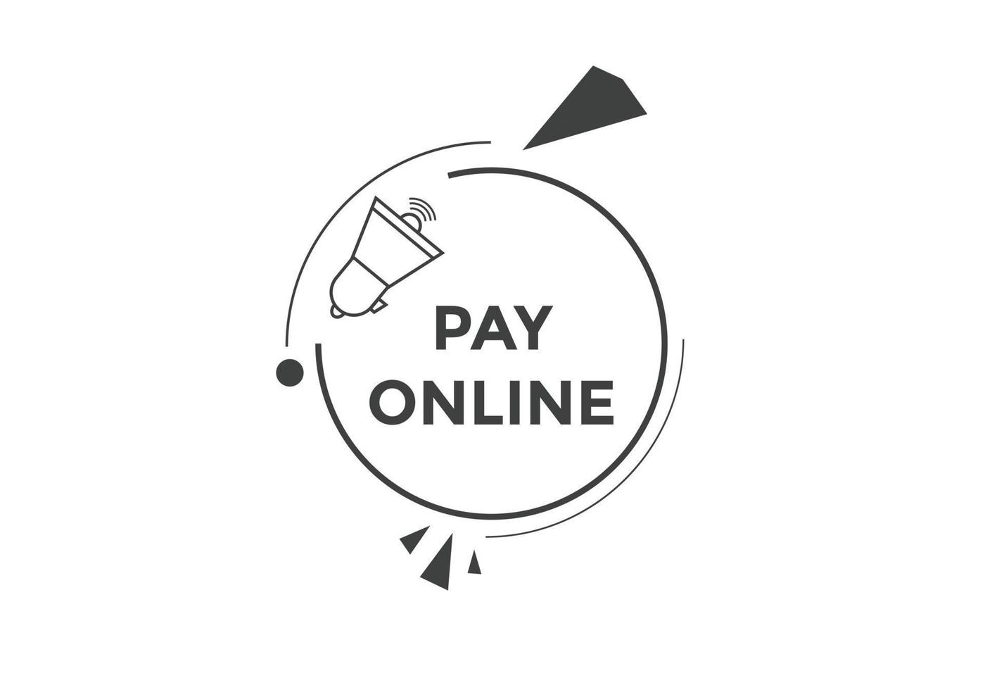 Pay Online button. speech bubbles. Pay Online text colorful web template. Vector Illustration