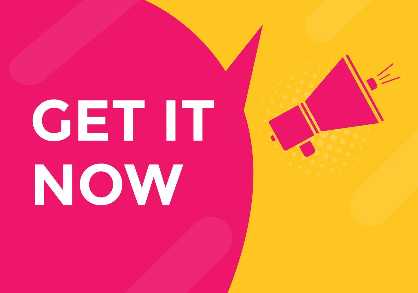 Get it now button. speech bubble. Get it now label sign template
