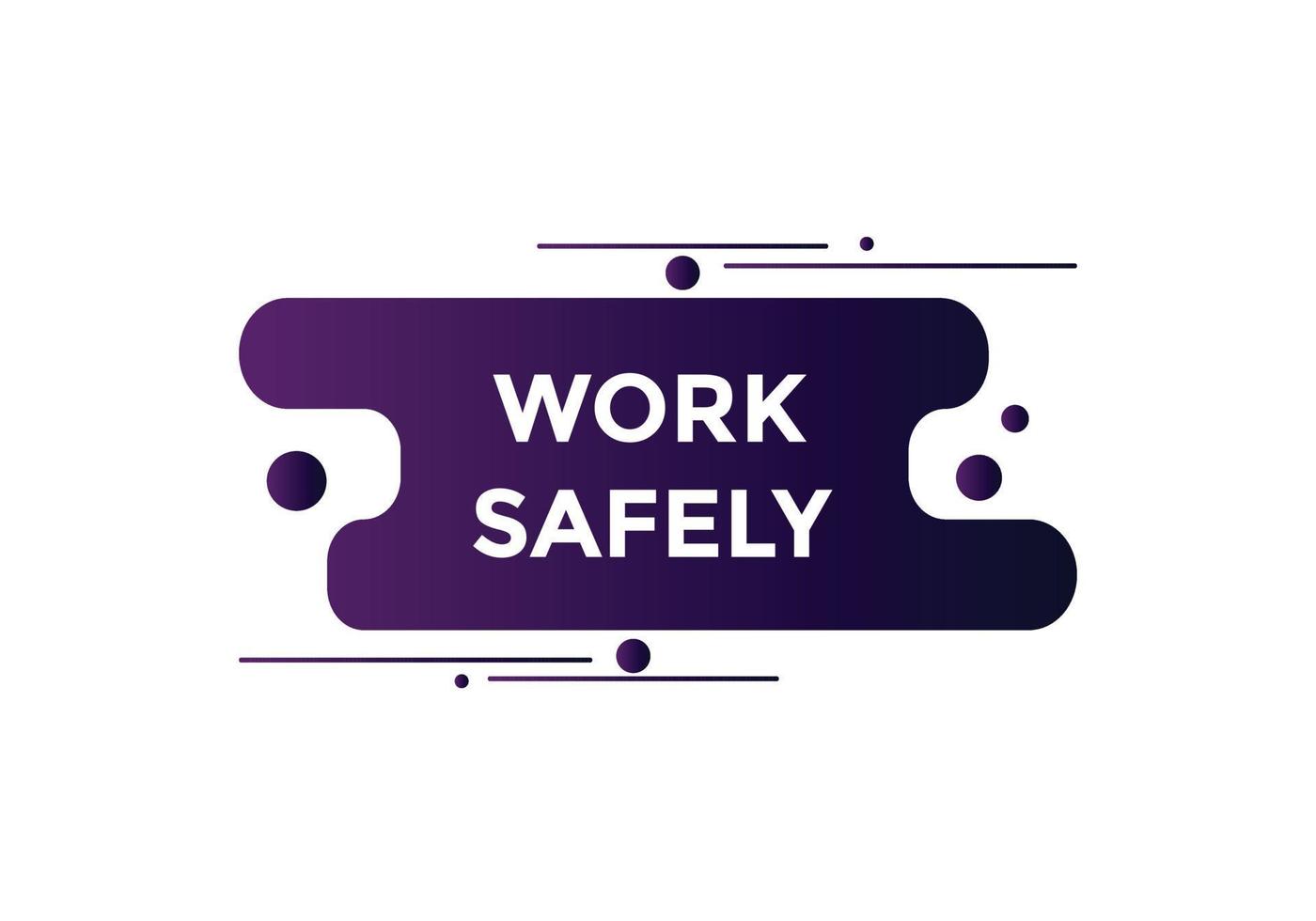 work safety text button. speech bubble. work safety Colorful web banner. vector illustration