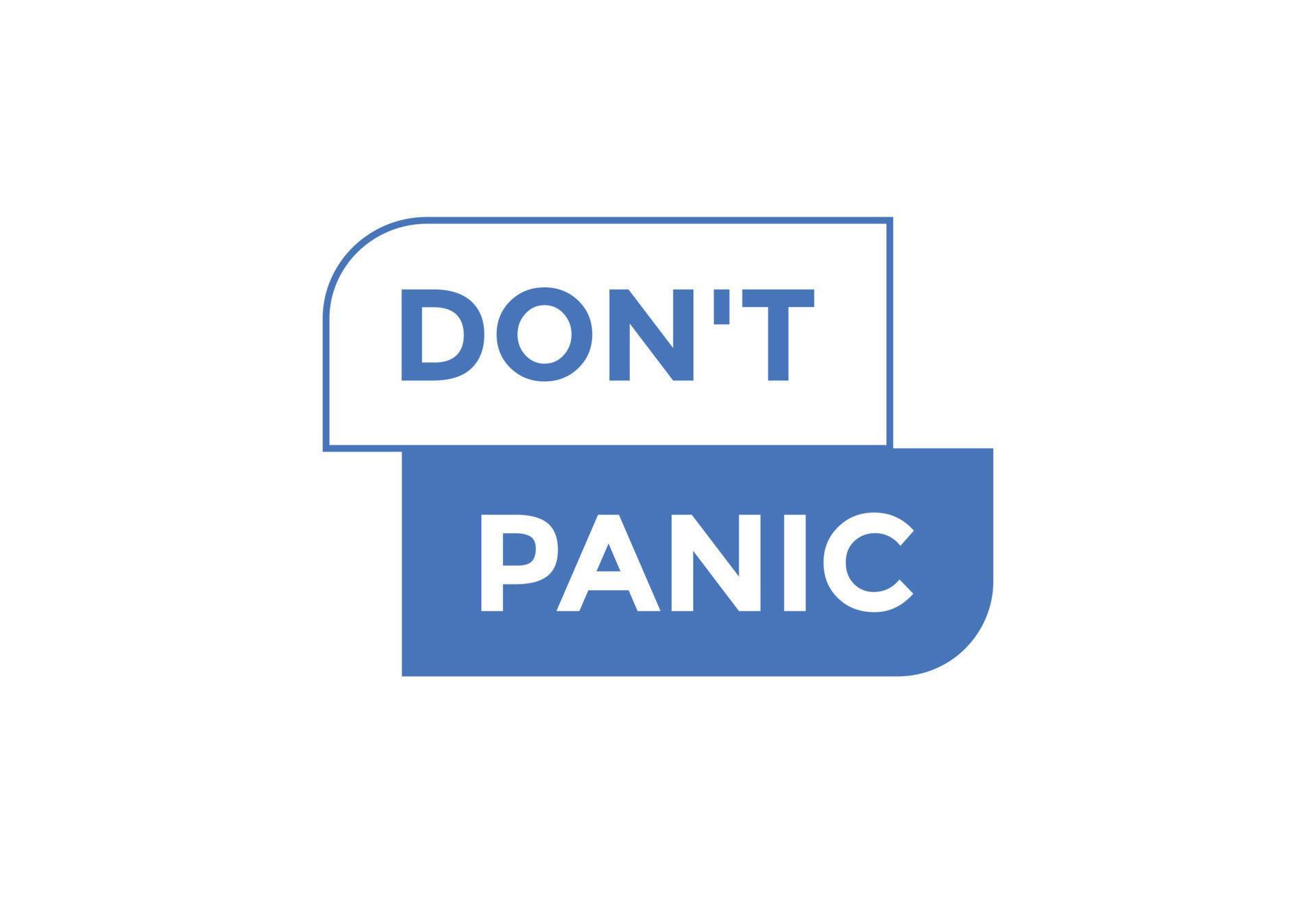 Dont panic button. Dont panic Colorful label sign template. speech