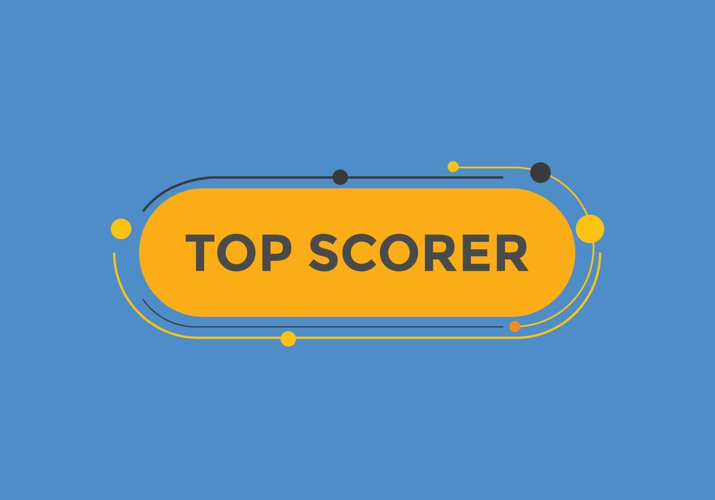 top scorer text button. speech bubble. top scorer Colorful web banner. vector illustration