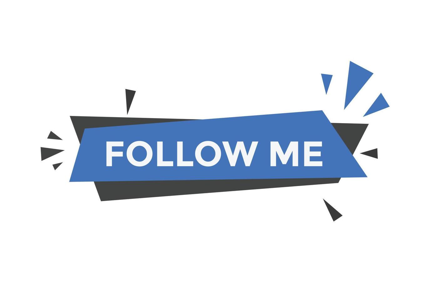 Follow me text button. speech bubble.  Follow me text web template Vector Illustration.