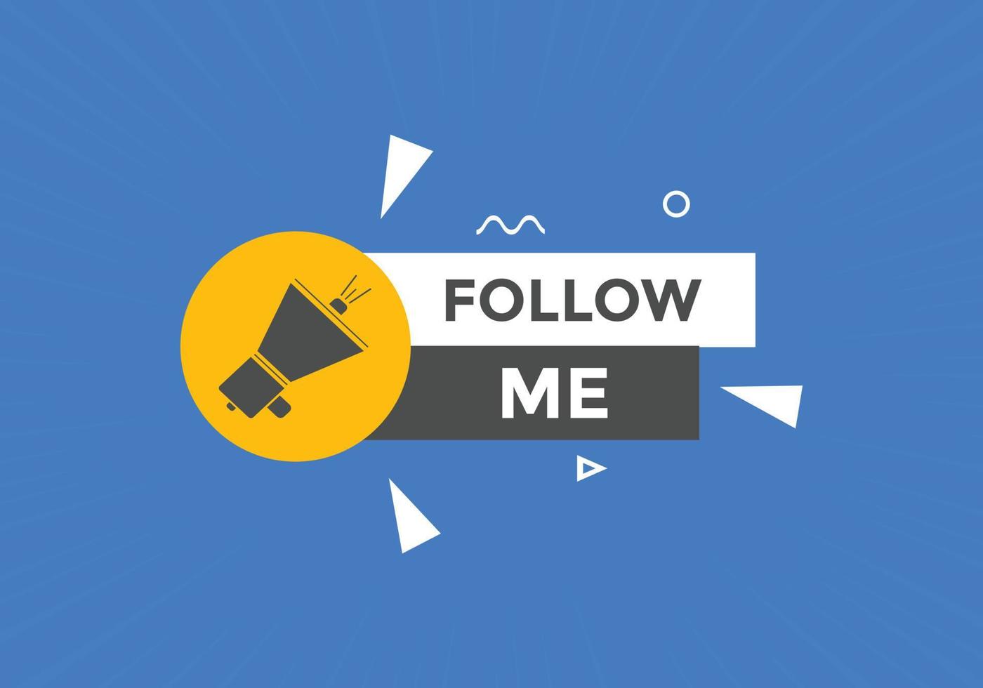 Follow me text button. speech bubble.  Follow me text web template Vector Illustration.