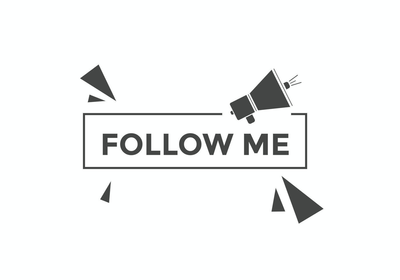 Follow me text button. speech bubble.  Follow me text web template Vector Illustration.