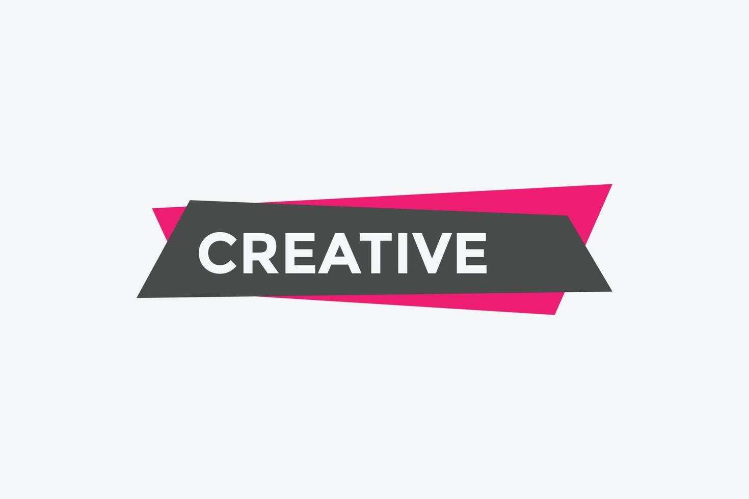Creative text button. Creative speech bubble. Creative Colorful web banner. vector illustration