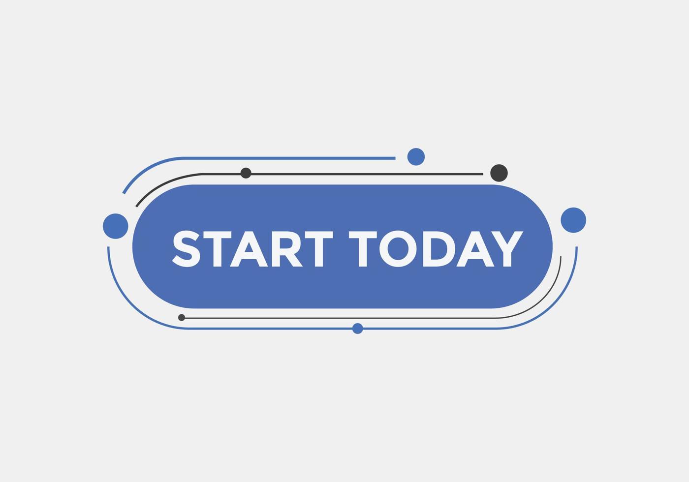 Start Today button. speech bubbles. Start Today text colorful web template. Vector Illustration