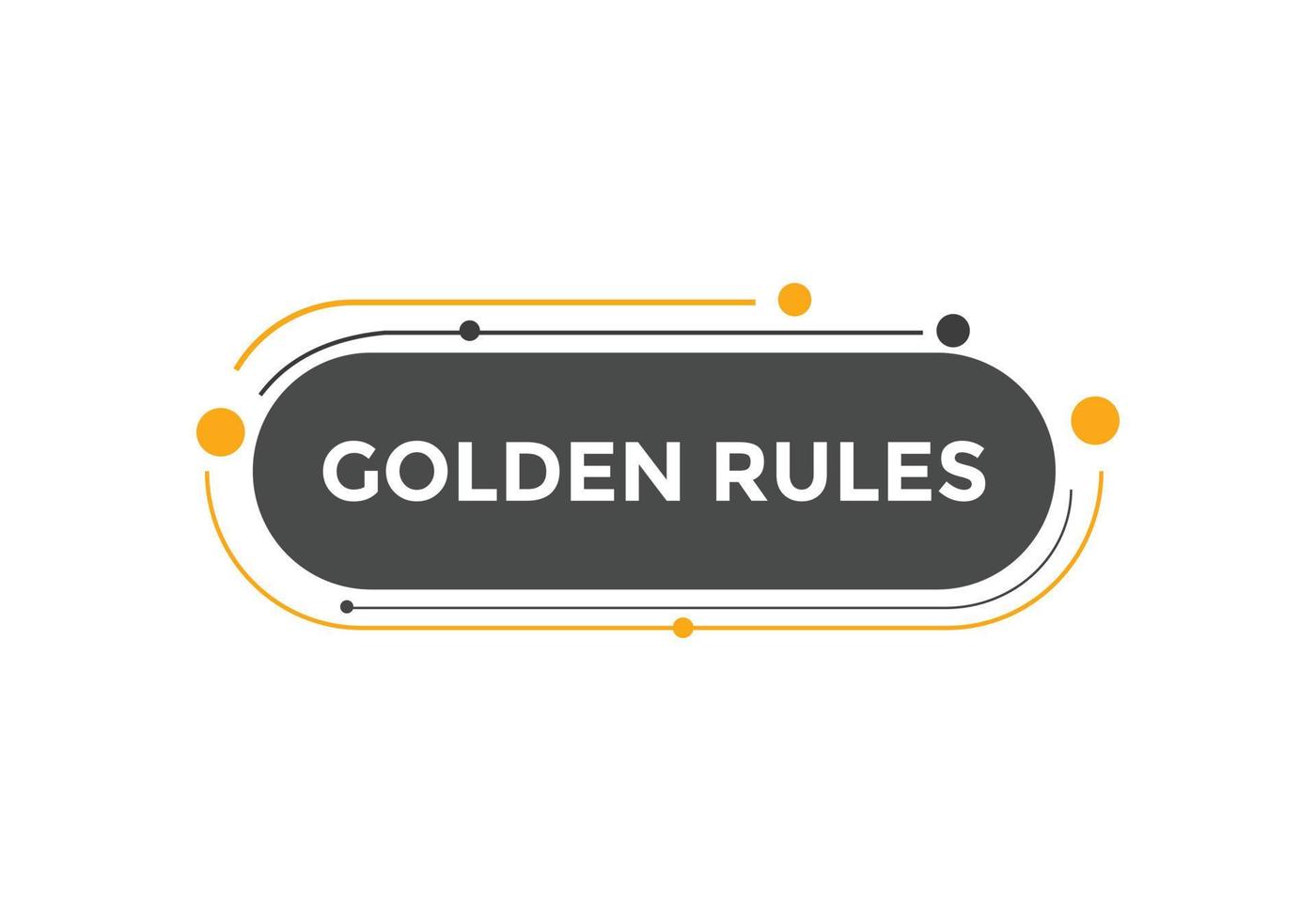 Golden rules text button. Golden rules speech bubble. Golden rules text web template Vector Illustration.
