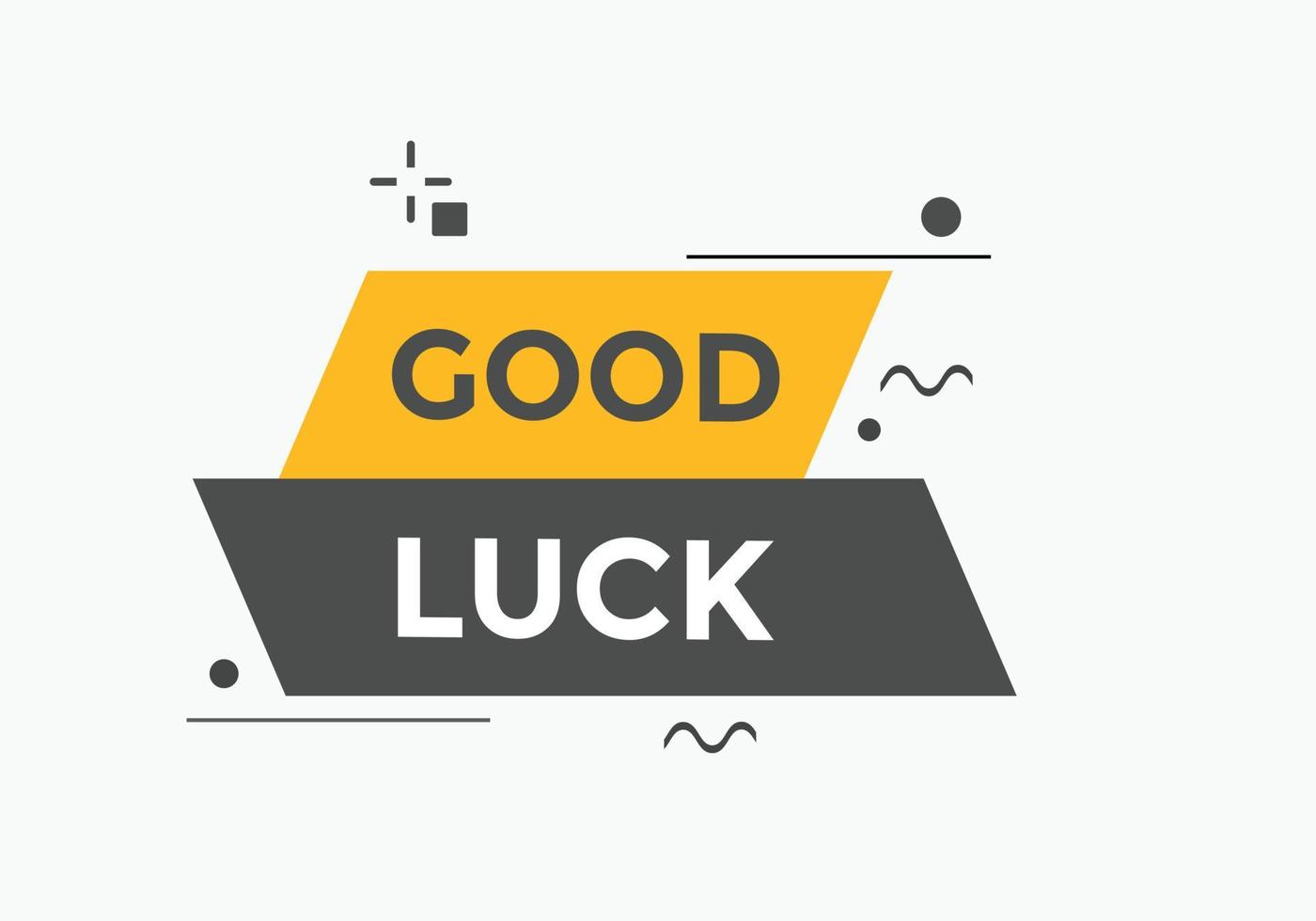 Good luck text button. speech bubble. Good luck text web template Vector Illustration.