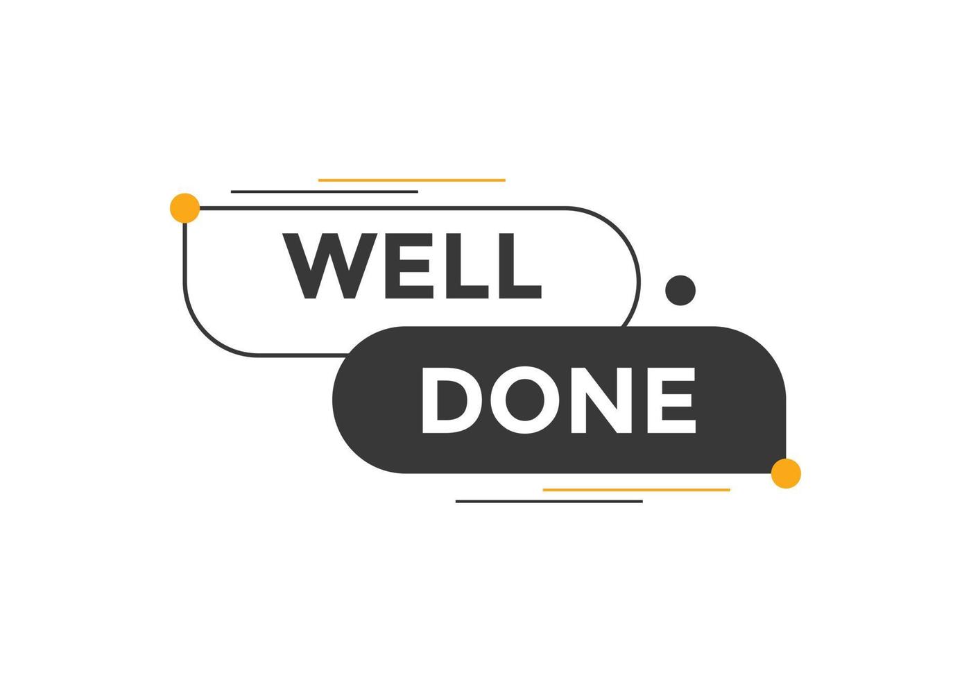 Well done button. Well done speech bubble. Well done text web template. Vector Illustration.